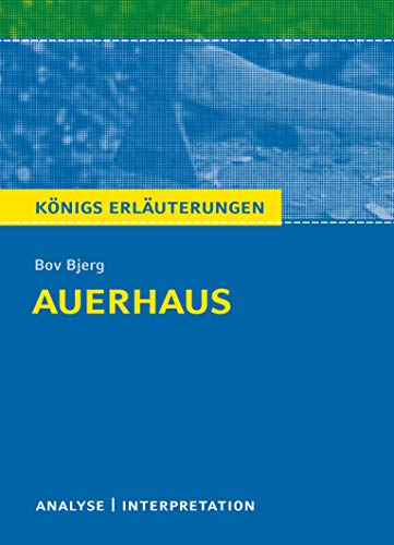 Königs Erläuterungen: Auerhaus von Bov Bjerg.: Textanalyse und Interpretation mit ausführlicher Inhaltsangabe und Abituraufgaben mit Lösungen von Bange C. GmbH